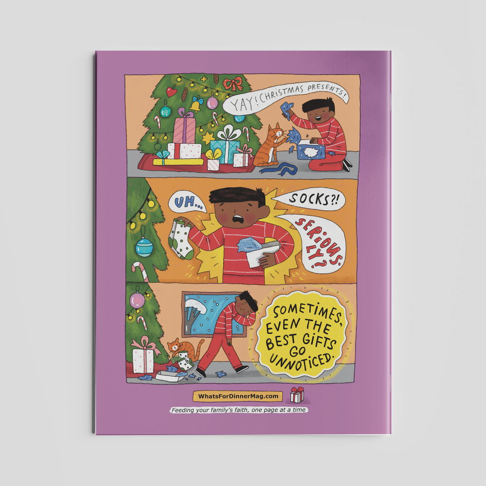 What's for Dinner? The Christmas Issue – A 60-page, 8½" x 11" family magazine packed with Bible lessons, life lessons, games, riddles, and activities to help parents create faith-filled, meaningful moments with their children during the Christmas season.
615122-17177-6