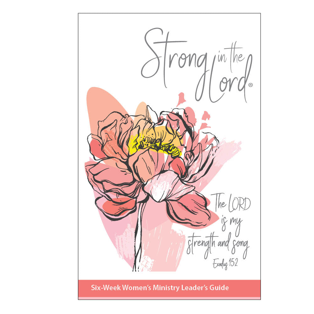 Strong in the Lord Weekly Study Guide for Christian Women's Ministry