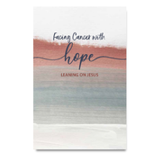 64-Page Full-Color Book: Facing Cancer with Hope, Leaning on Jesus
