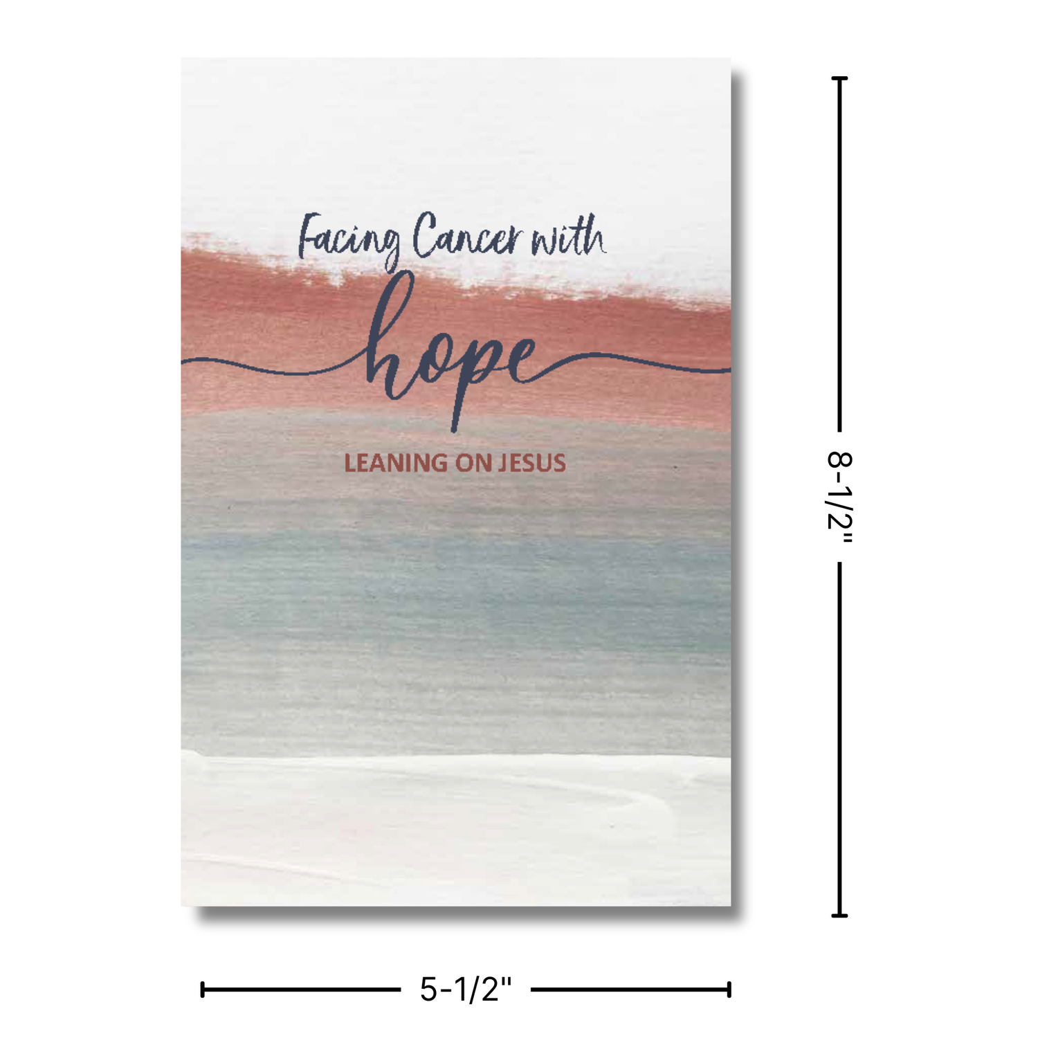 64-Page Full-Color Book: Facing Cancer with Hope, Leaning on Jesus