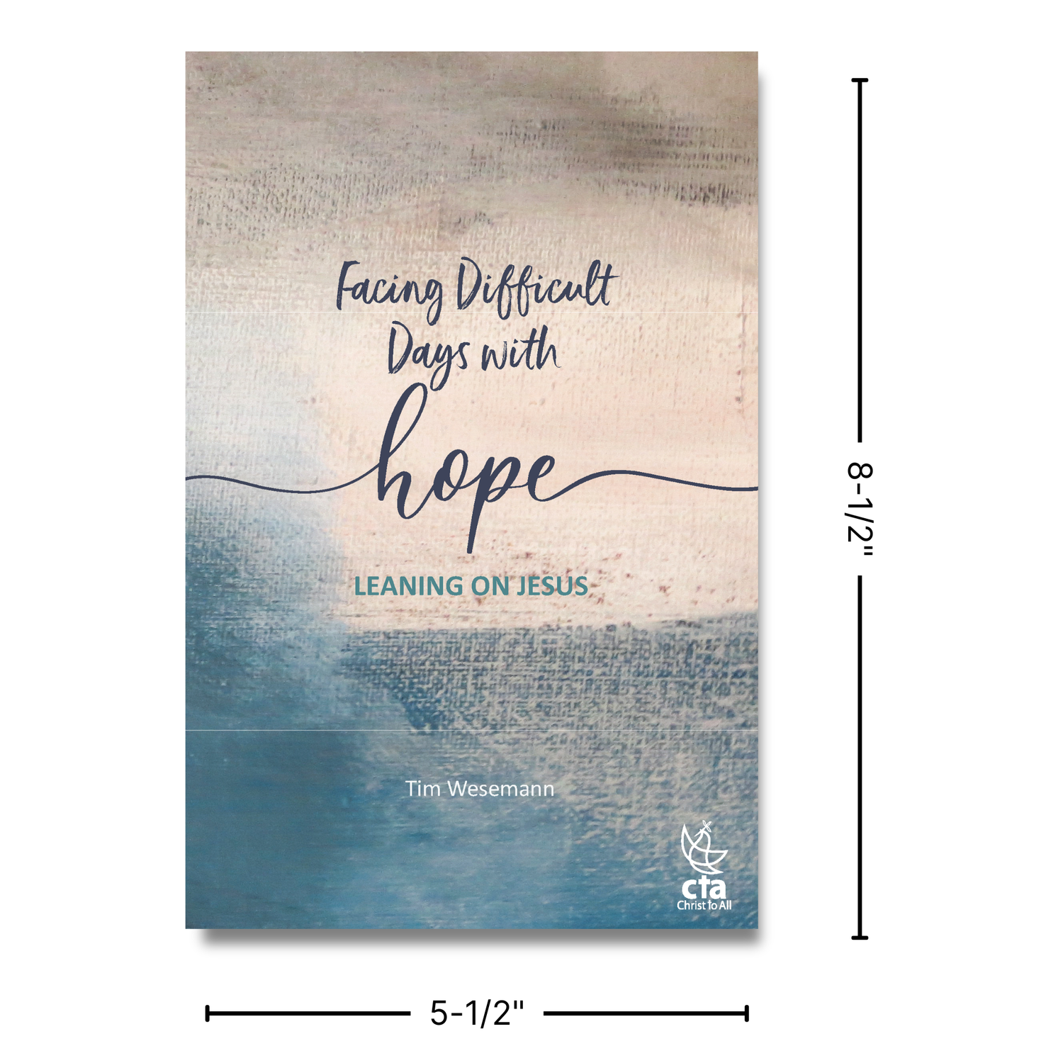 64-Page Full-Color Book:  Facing Difficult Days with Hope, Leaning on Jesus