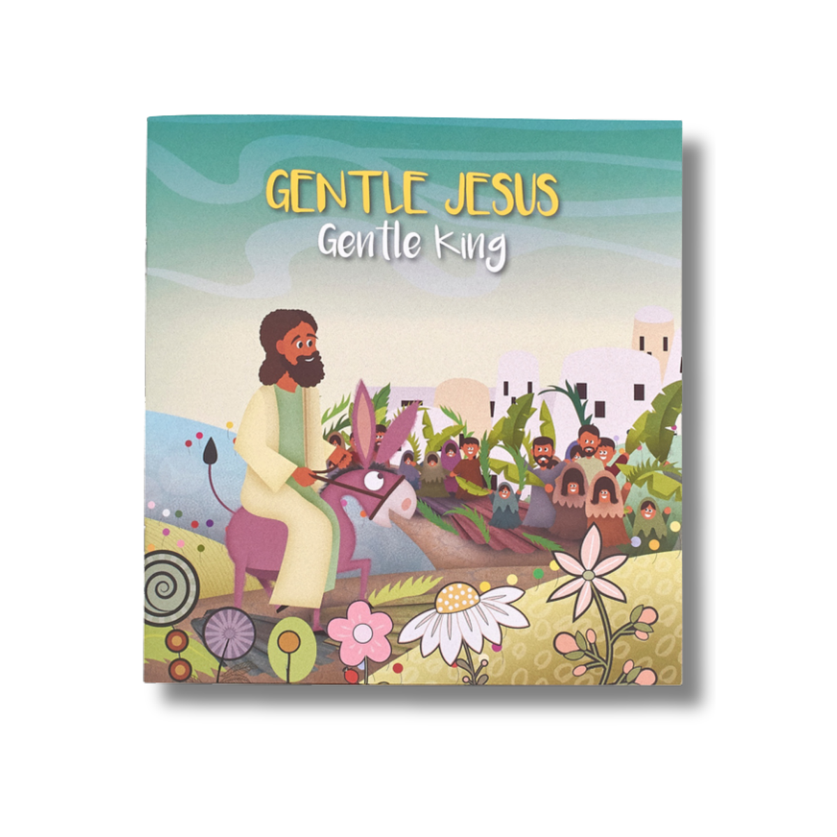 Book cover of 'Gentle Jesus, Gentle King' with an illustration of a man sitting on a throne surrounded by people and flowers by CTA Christ to All & CTAKids.