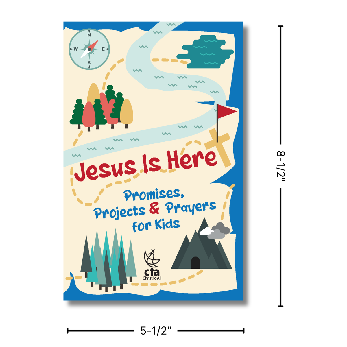 Book cover of 'Jesus Is Here: Promises, Projects & Prayers for Kids' with a map design and dimensions indicated by CTA Christ to All and CTAKids.