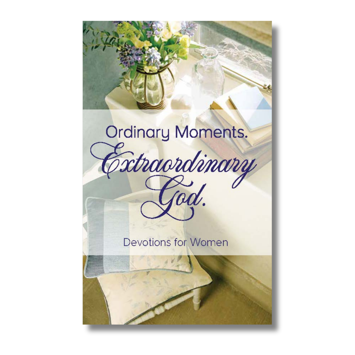 Full-Color Devotion Book - Ordinary Moments. Extraordinary God.