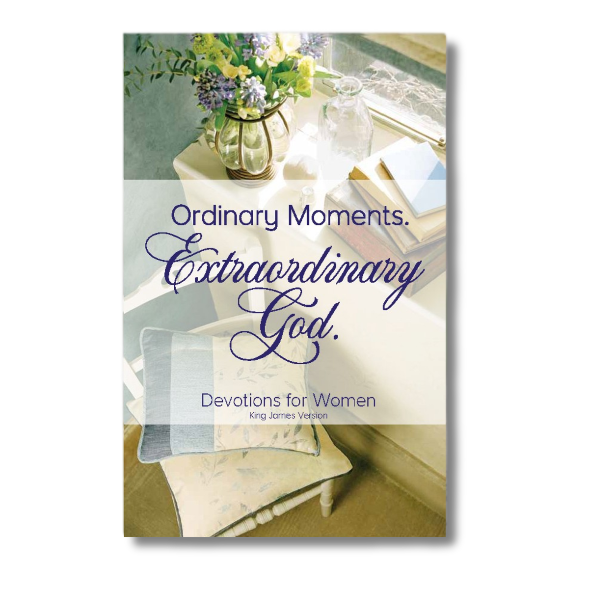 Full-color Devotion Book - KJV - Ordinary Moments. Extraordinary God.