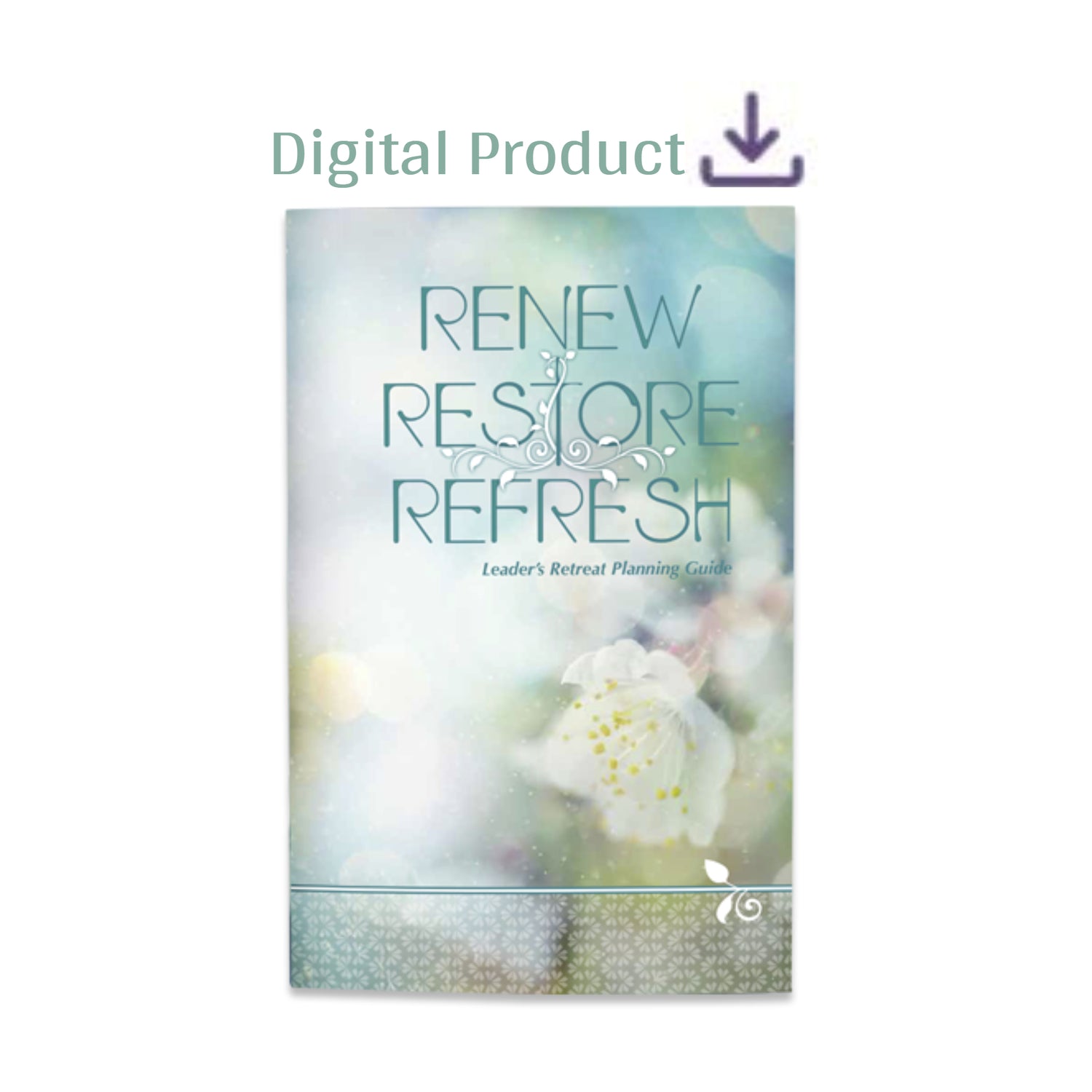 Renew Restore Refresh Digital Leader's Retreat Planning Guide for Women