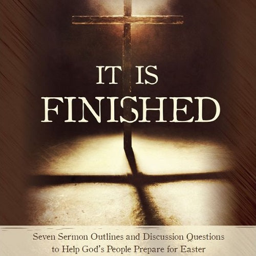 Sermon Outlines - It Is Finished 