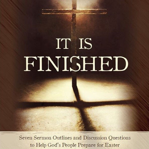 Sermon Outlines KJV- It Is Finished  