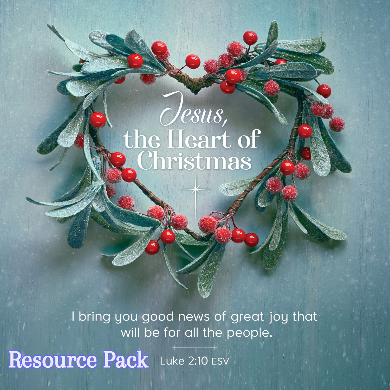 Resource Pack - Jesus, the Heart of Christmas