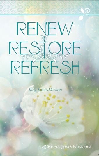 Renew Restore Refresh Retreat Participant's Workbook KJV