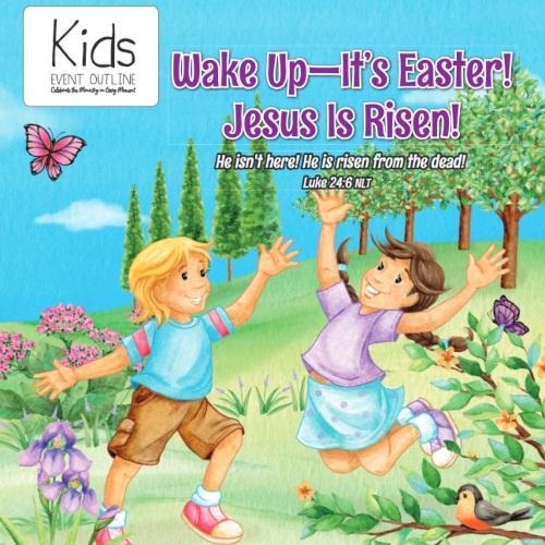 Event Outline - Wake Up—It’s Easter!